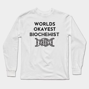 World okayest biochemist Long Sleeve T-Shirt